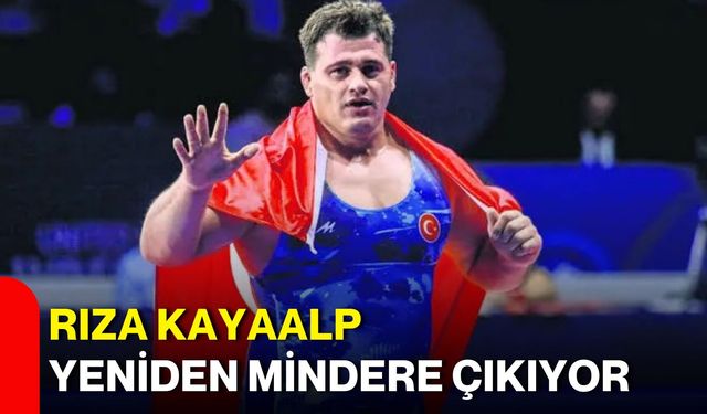 Rıza Kayaalp yeniden mindere çıkıyor