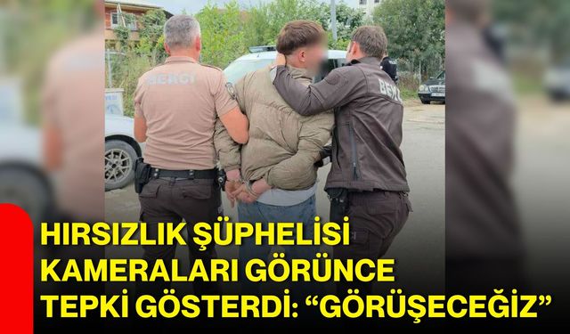Hırsızlık şüphelisi kameraları görünce tepki gösterdi: “Görüşeceğiz”