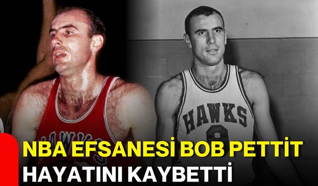 NBA efsanesi Bob Pettit hayatını kaybetti