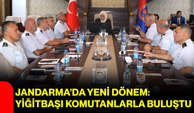 Jandarma’da yeni dönem: Yİğitbaşı komutanlarla buluştu
