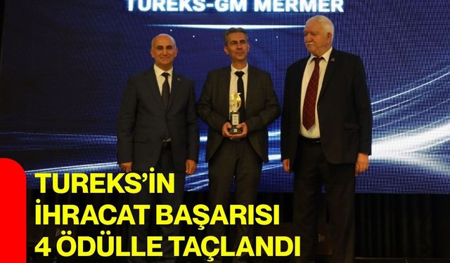 Tureks’in ihracat başarısı 4 ödülle taçlandı