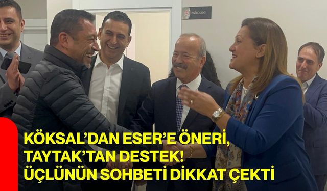 Köksal’dan Eser’e öneri, Taytak’tan destek! Üçlünün sohbeti dikkat çekti
