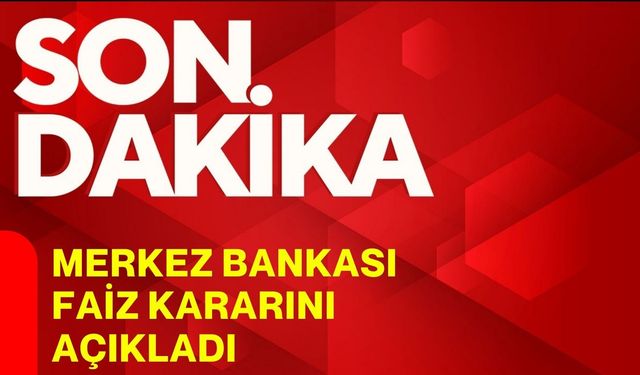 Merkez Bankası faiz kararını açıkladı