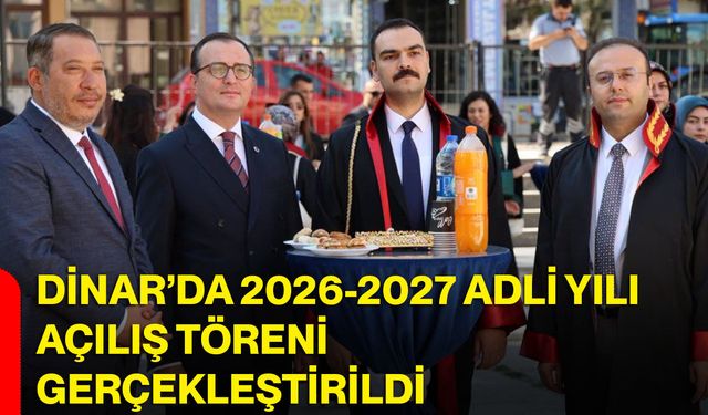 Dinar’da 2026-2027 Adli Yılı açılış töreni gerçekleştirildi