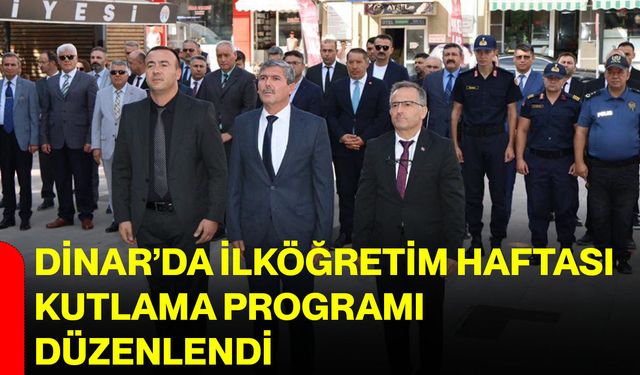 Dinar’da ilköğretim haftası kutlama programı düzenlendi