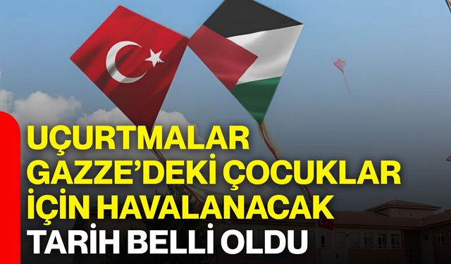 Uçurtmalar Gazze’deki çocuklar için havalanacak! Tarih belli oldu