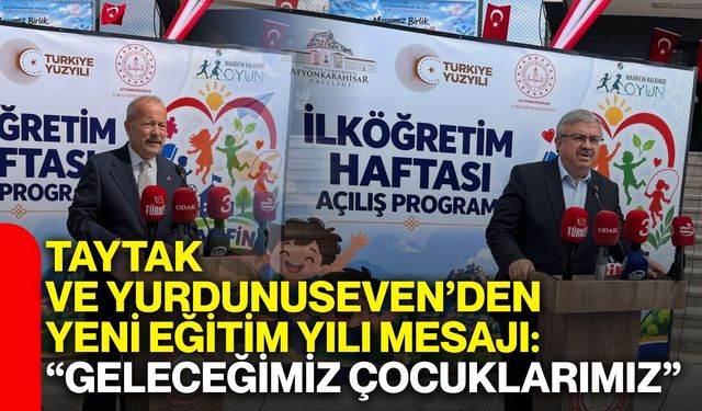 Taytak ve Yurdunuseven’den yeni eğitim yılı mesajı: “Geleceğimiz çocuklarımız”