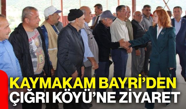 Kaymakam Bayri’den Çığrı Köyü’ne ziyaret