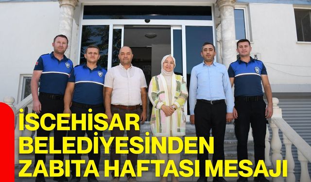 İscehisar Belediyesinden Zabıta Haftası mesajı