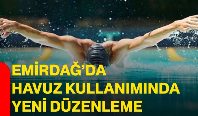 Emirdağ’da havuz kullanımında yeni düzenleme