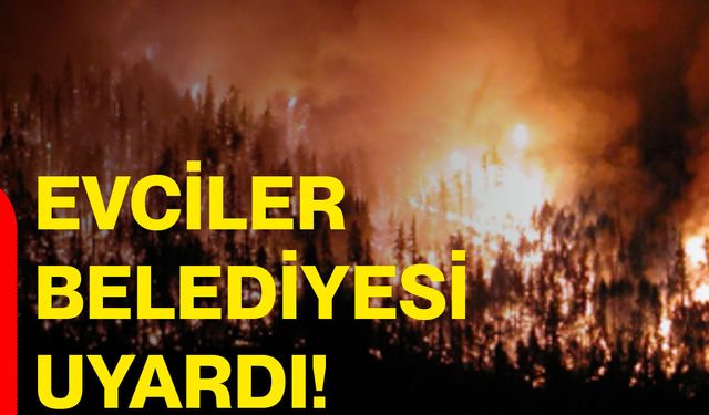 Evciler Belediyesi uyardı!