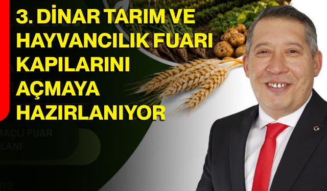 3. Dinar Tarım ve Hayvancılık Fuarı kapılarını açmaya hazırlanıyor