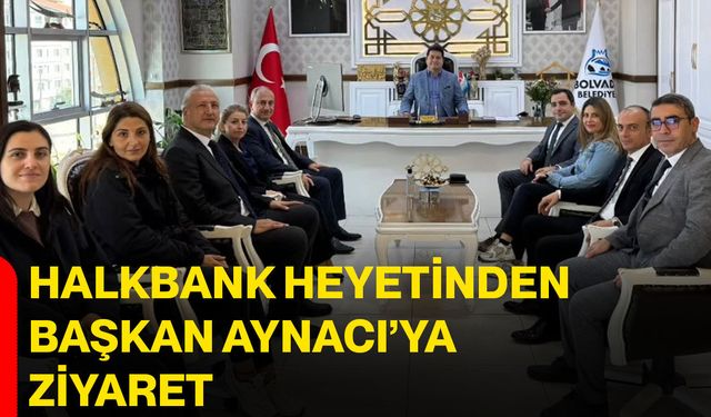 Halkbank heyetinden Başkan Aynacı’ya ziyaret