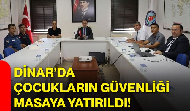 Dinar’da çocukların güvenliği masaya yatırıldı!
