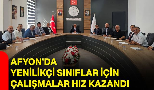 Afyon’da Yenilikçi Sınıflar için çalışmalar hız kazandı