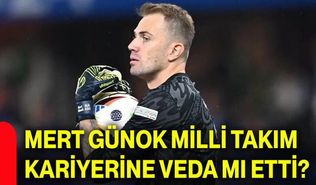 Mert Günok milli takım kariyerine veda mı etti?