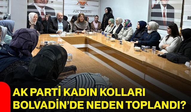 AK Parti Kadın Kolları Bolvadin’de neden toplandı?