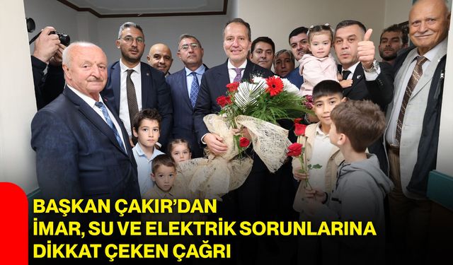 Başkan Çakır’dan imar, su ve elektrik sorunlarına dikkat çeken çağrı