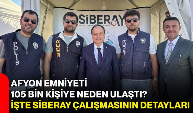 Afyon Emniyeti 105 bin kişiye neden ulaştı? İşte SİBERAY çalışmasının detayları