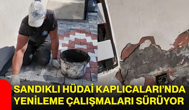 Sandıklı Hüdai Kaplıcaları’nda yenileme çalışmaları sürüyor