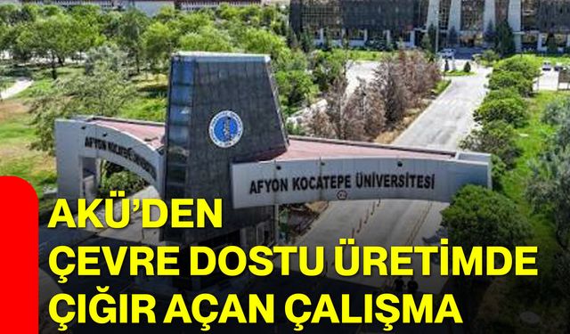 AKÜ’den çevre dostu üretimde çığır açan çalışma