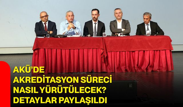 AKÜ’de akreditasyon süreci nasıl yürütülecek? Detaylar paylaşıldı