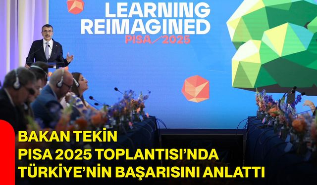 Bakan Tekin, PISA 2025 Toplantısı’nda Türkiye’nin başarısını anlattı