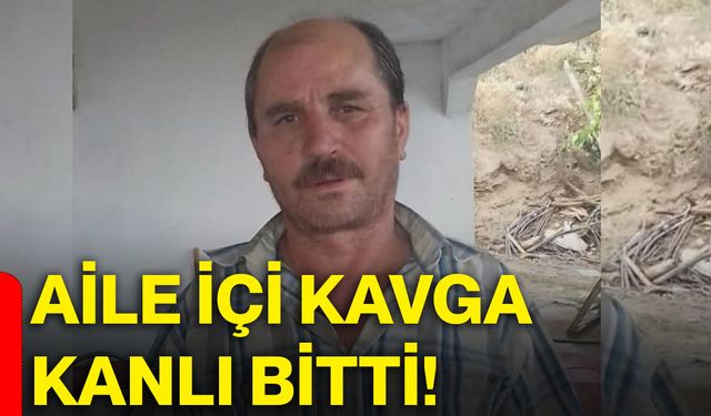 Aile içi kavga kanlı bitti!