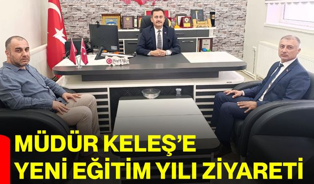 Müdür Keleş’e yeni eğitim yılı ziyareti