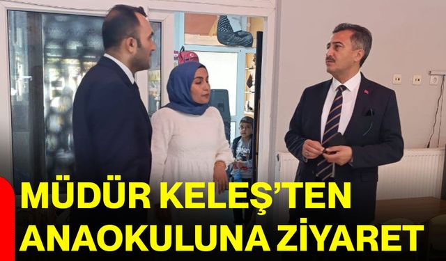 Müdür Keleş’ten anaokuluna ziyaret