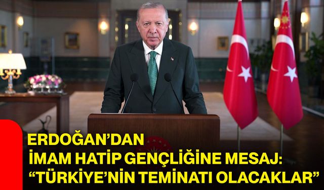 Erdoğan’dan imam hatip gençliğine mesaj: “Türkiye’nin teminatı olacaklar”