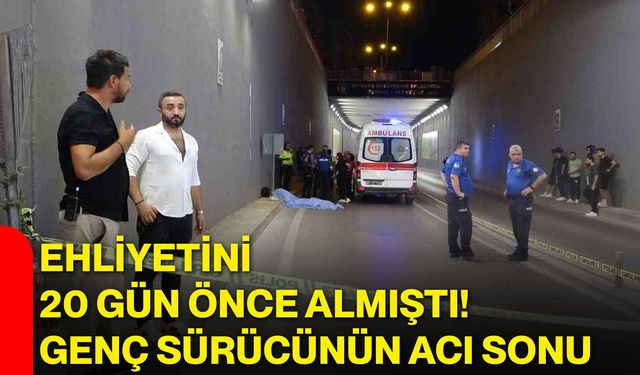 Ehliyetini 20 gün önce almıştı! Genç sürücünün acı sonu