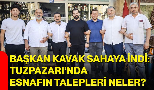 Başkan Kavak sahaya indi: Tuzpazarı’nda esnafın talepleri neler?