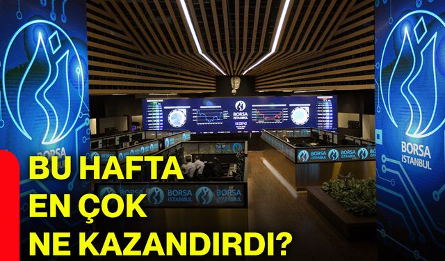 Bu hafta en çok ne kazandırdı?
