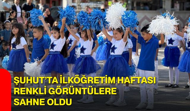 Şuhut’ta İlköğretim Haftası renkli görüntülere sahne oldu