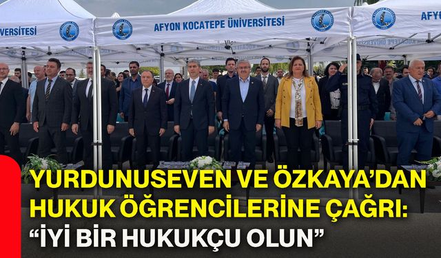 Yurdunuseven ve Özkaya’dan hukuk öğrencilerine çağrı: “İyi bir hukukçu olun”