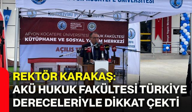 Rektör Karakaş: AKÜ Hukuk Fakültesi Türkiye dereceleriyle dikkat çekti