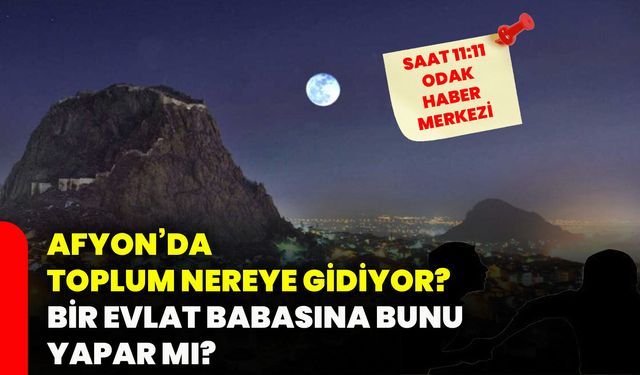 Afyon’da toplum nereye gidiyor? Bir evlat babasına bunu yapar mı?