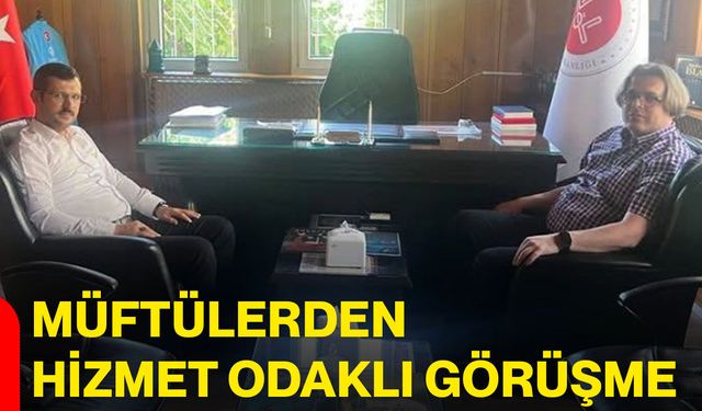 Müftülerden hizmet odaklı görüşme