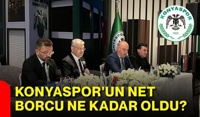 Konyaspor'un net borcu ne kadar oldu?