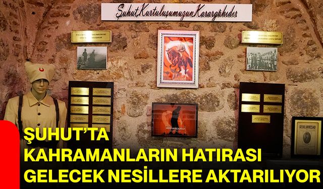 Şuhut’ta kahramanların hatırası gelecek nesillere aktarılıyor