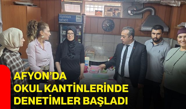 Afyon’da okul kantinlerinde denetimler başladı