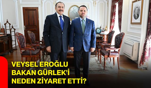 Veysel Eroğlu, Bakan Gürlek’i neden ziyaret etti?