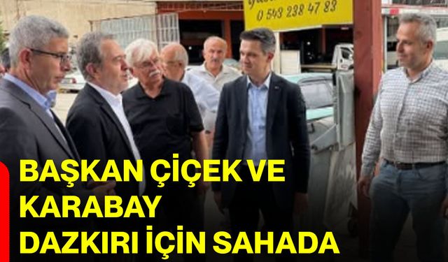 Başkan Çiçek ve Karabay Dazkırı için sahada