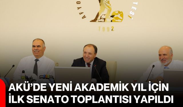 AKÜ’de yeni akademik yıl için ilk senato toplantısı yapıldı