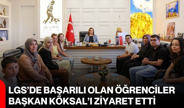 LGS’de başarılı olan öğrenciler Başkan Köksal’ı ziyaret etti