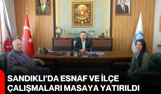 Sandıklı’da esnaf ve ilçe çalışmaları masaya yatırıldı