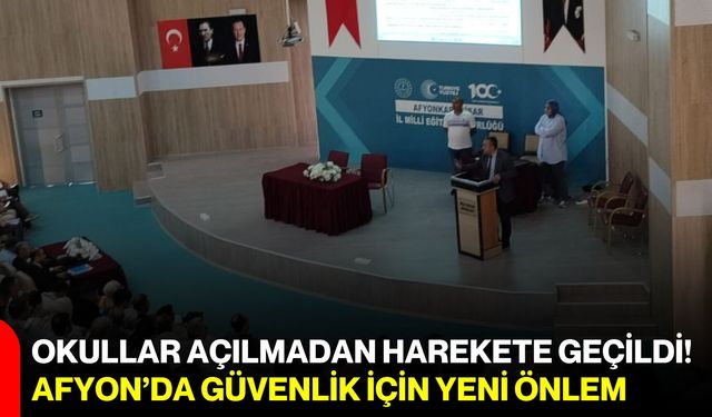 Okullar açılmadan harekete geçildi! Afyon’da güvenlik için yeni önlem