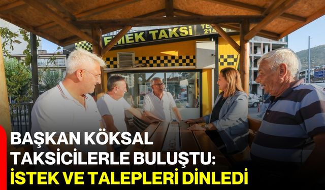 Başkan Köksal taksicilerle buluştu: İstek ve talepleri dinledi