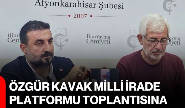 Özgür Kavak, Milli İrade Platformu toplantısına katıldı